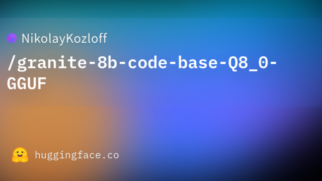NikolayKozloff/granite-8b-code-base-Q8_0-GGUF