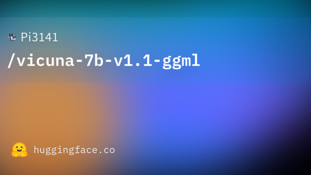 Pi3141/vicuna-7b-v1.1-ggml