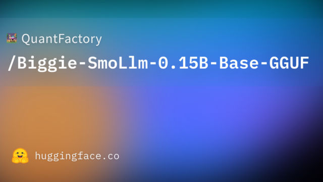 QuantFactory/Biggie-SmoLlm-0.15B-Base-GGUF