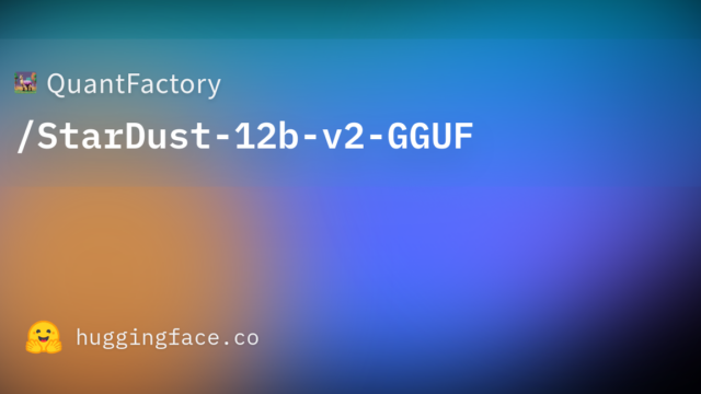 QuantFactory/StarDust-12b-v2-GGUF