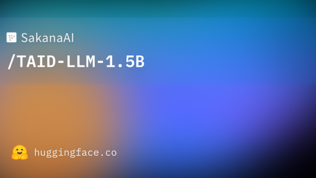 SakanaAI/TAID-LLM-1.5B