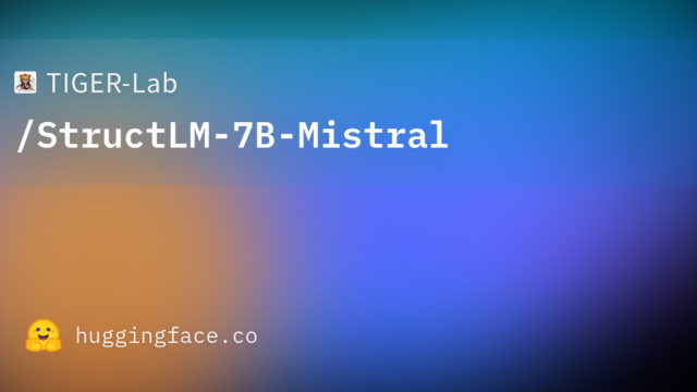 TIGER-Lab/StructLM-7B-Mistral
