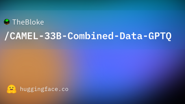 TheBloke/CAMEL-33B-Combined-Data-GPTQ