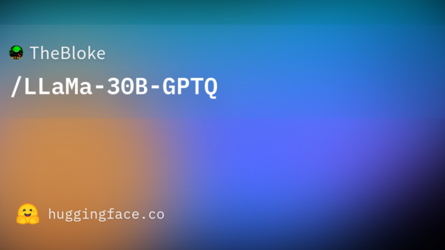 TheBloke/LLaMa-30B-GPTQ