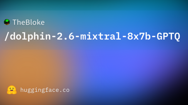 TheBloke/dolphin-2.6-mixtral-8x7b-GPTQ