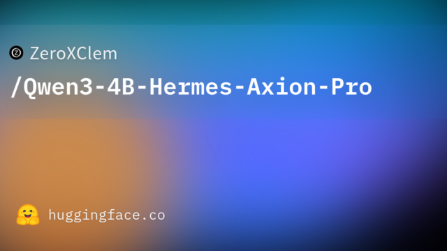 ZeroXClem/Qwen3-4B-Hermes-Axion-Pro