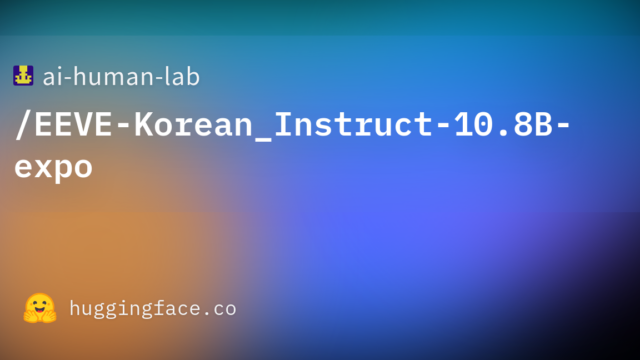 ai-human-lab/EEVE-Korean_Instruct-10.8B-expo
