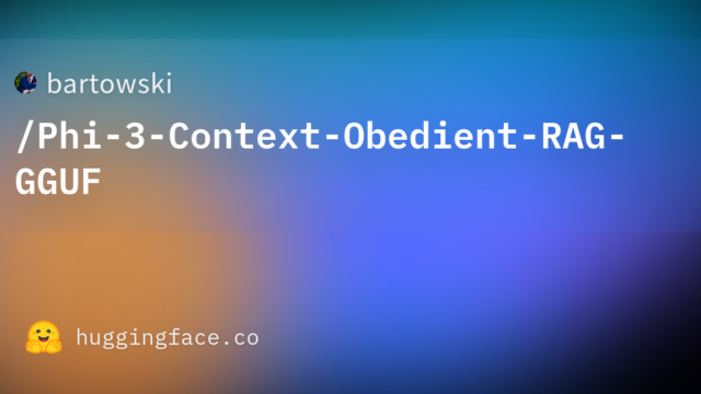 bartowski/Phi-3-Context-Obedient-RAG-GGUF
