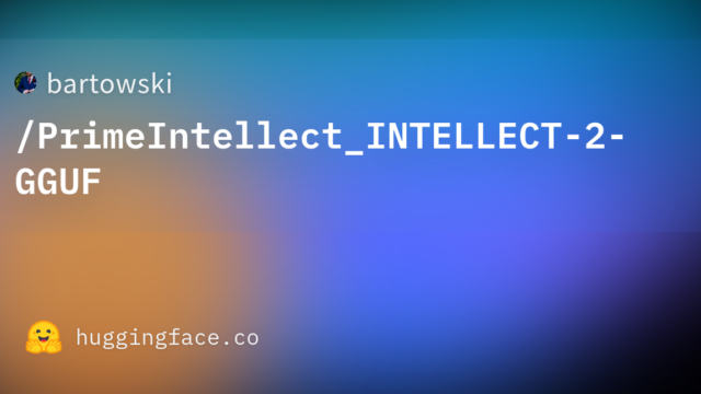 bartowski/PrimeIntellect_INTELLECT-2-GGUF