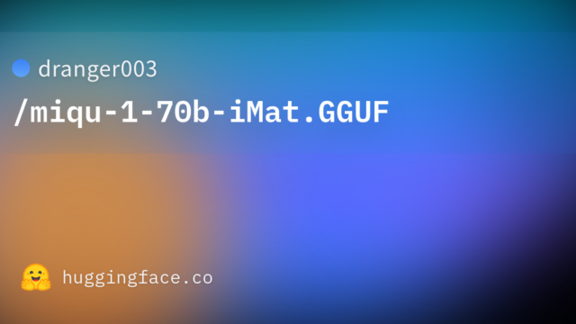 dranger003/miqu-1-70b-iMat.GGUF