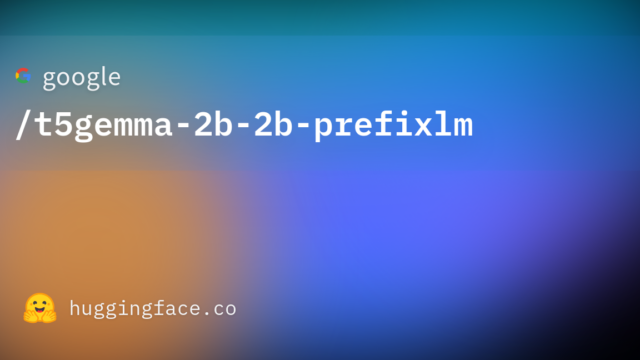 google/t5gemma-2b-2b-prefixlm