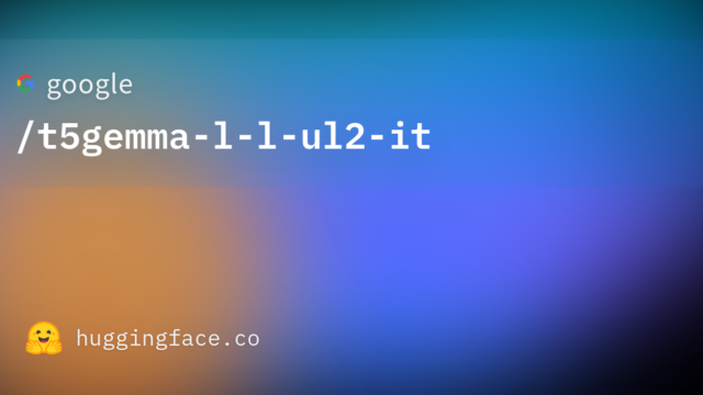 google/t5gemma-l-l-ul2-it