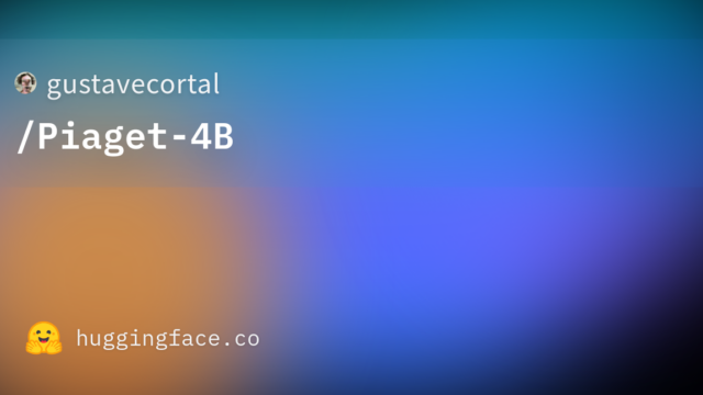 gustavecortal/Piaget-4B