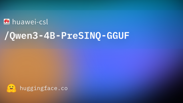 huawei-csl/Qwen3-4B-PreSINQ-GGUF