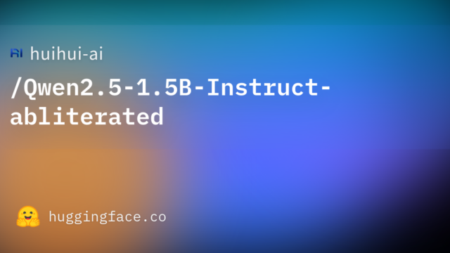 huihui-ai/Qwen2.5-1.5B-Instruct-abliterated