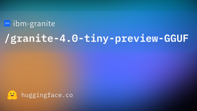 ibm-granite/granite-4.0-tiny-preview-GGUF