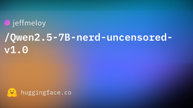 jeffmeloy/Qwen2.5-7B-nerd-uncensored-v1.0
