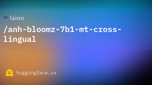 laion/anh-bloomz-7b1-mt-cross-lingual