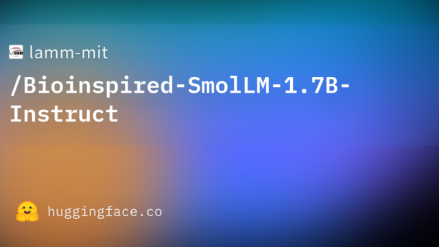 lamm-mit/Bioinspired-SmolLM-1.7B-Instruct