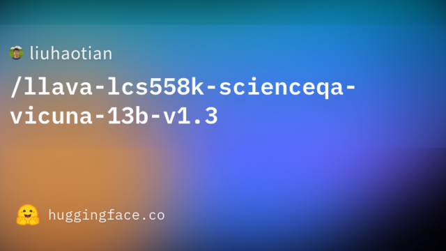 liuhaotian/llava-lcs558k-scienceqa-vicuna-13b-v1.3
