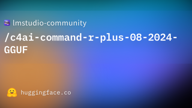 lmstudio-community/c4ai-command-r-plus-08-2024-GGUF