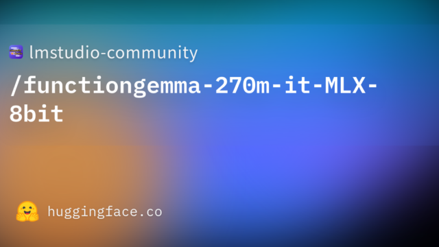 lmstudio-community/functiongemma-270m-it-MLX-8bit