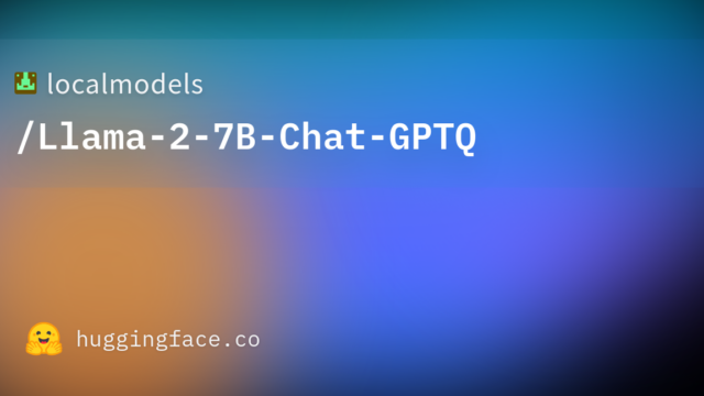 localmodels/Llama-2-7B-Chat-GPTQ