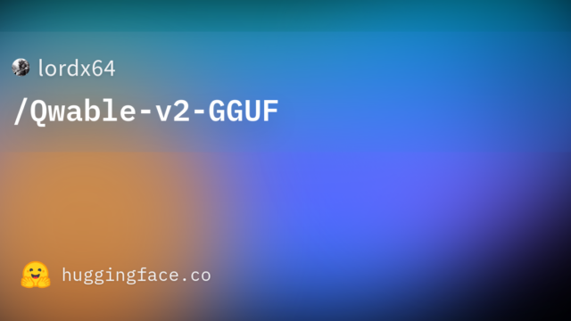 lordx64/Qwable-v2-GGUF