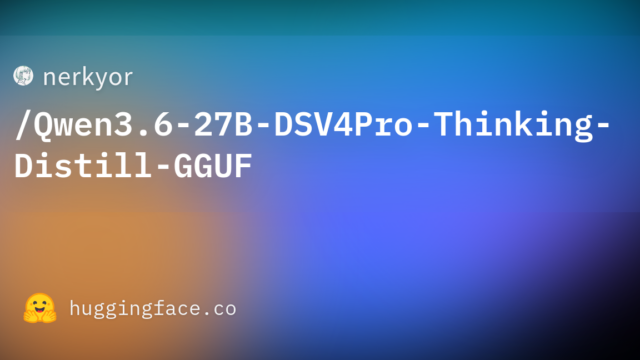 nerkyor/Qwen3.6-27B-DSV4Pro-Thinking-Distill-GGUF