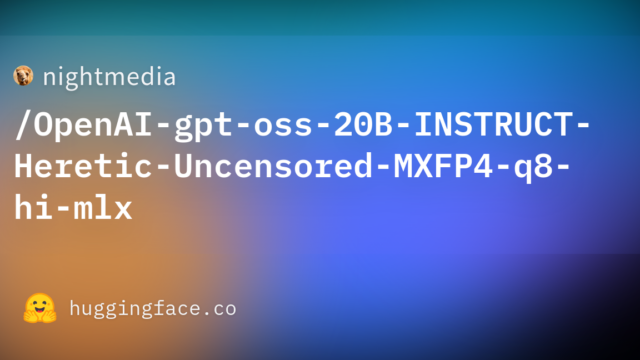 nightmedia/OpenAI-gpt-oss-20B-INSTRUCT-Heretic-Uncensored-MXFP4-q8-hi-mlx
