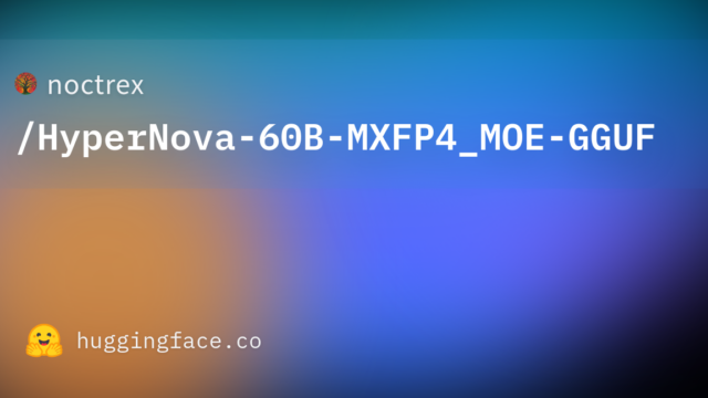 noctrex/HyperNova-60B-MXFP4_MOE-GGUF