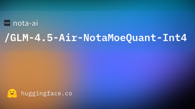 nota-ai/GLM-4.5-Air-NotaMoeQuant-Int4