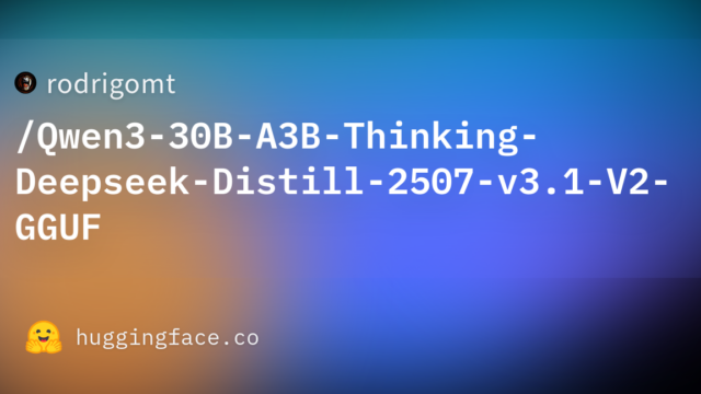 rodrigomt/Qwen3-30B-A3B-Thinking-Deepseek-Distill-2507-v3.1-V2-GGUF