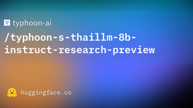 typhoon-ai/typhoon-s-thaillm-8b-instruct-research-preview