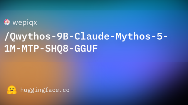 wepiqx/Qwythos-9B-Claude-Mythos-5-1M-MTP-SHQ8-GGUF