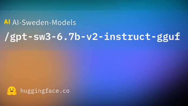 AI-Sweden-Models/gpt-sw3-6.7b-v2-instruct-gguf