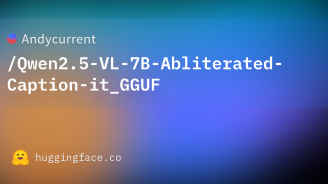 Andycurrent/Qwen2.5-VL-7B-Abliterated-Caption-it_GGUF