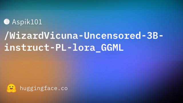 Aspik101/WizardVicuna-Uncensored-3B-instruct-PL-lora_GGML