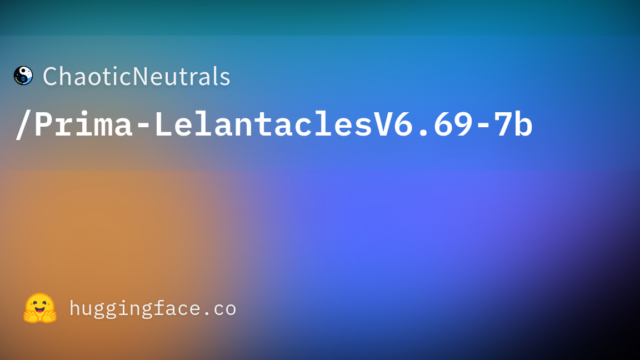 ChaoticNeutrals/Prima-LelantaclesV6.69-7b