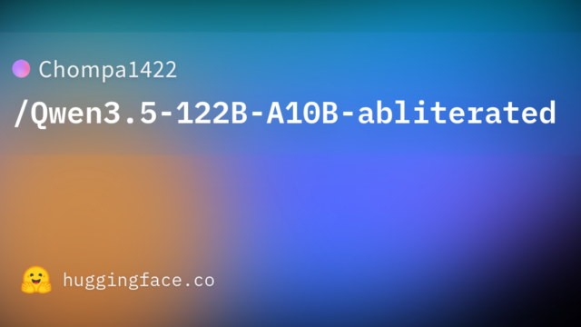 Chompa1422/Qwen3.5-122B-A10B-abliterated