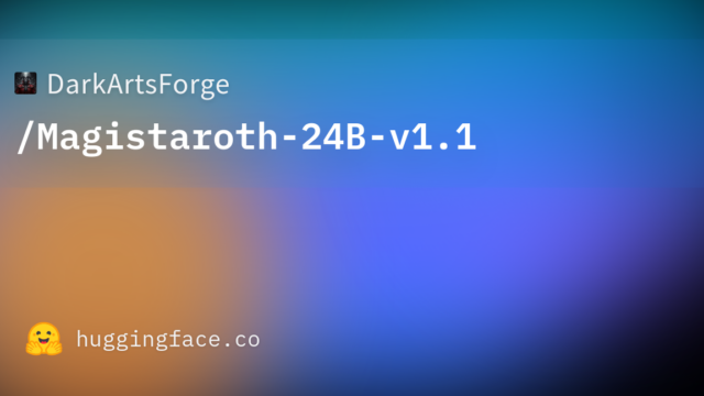 DarkArtsForge/Magistaroth-24B-v1.1