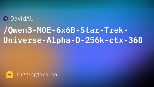 DavidAU/Qwen3-MOE-6x6B-Star-Trek-Universe-Alpha-D-256k-ctx-36B
