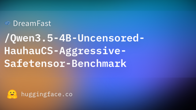 DreamFast/Qwen3.5-4B-Uncensored-HauhauCS-Aggressive-Safetensor-Benchmark