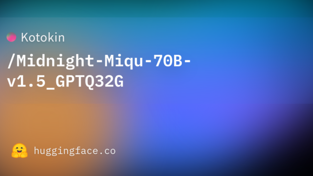 Kotokin/Midnight-Miqu-70B-v1.5_GPTQ32G