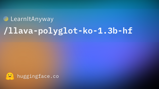 LearnItAnyway/llava-polyglot-ko-1.3b-hf