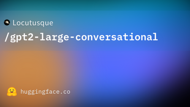 Locutusque/gpt2-large-conversational