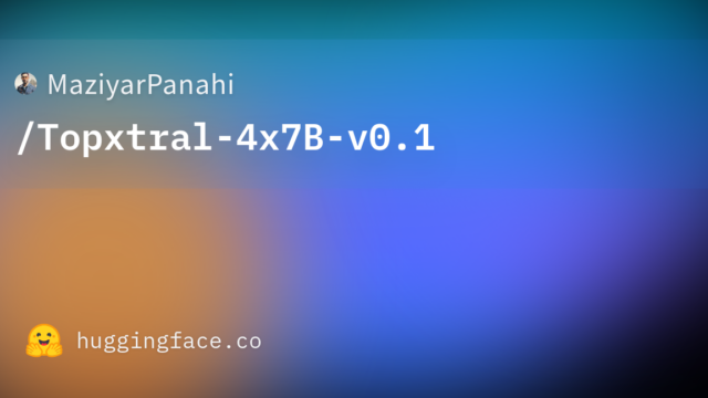MaziyarPanahi/Topxtral-4x7B-v0.1