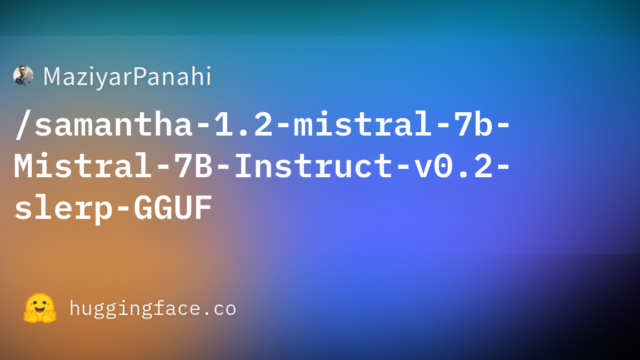 MaziyarPanahi/samantha-1.2-mistral-7b-Mistral-7B-Instruct-v0.2-slerp-GGUF
