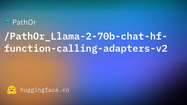 PathOr/PathOr_Llama-2-70b-chat-hf-function-calling-adapters-v2