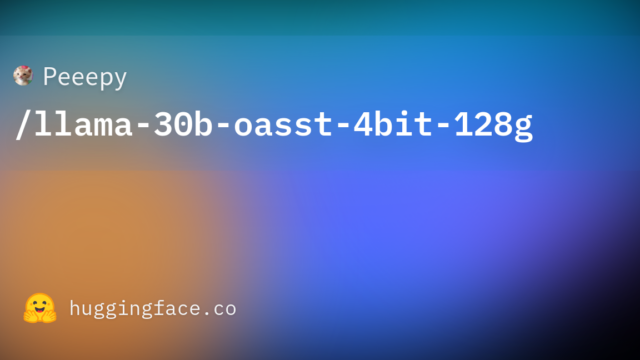 Peeepy/llama-30b-oasst-4bit-128g